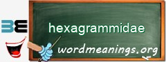 WordMeaning blackboard for hexagrammidae
